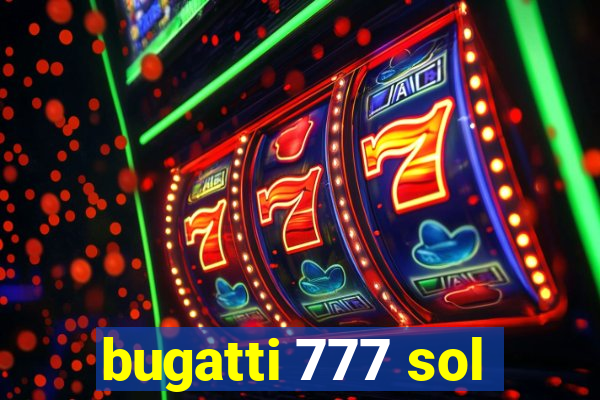 bugatti 777 sol